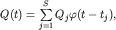 $Q(t)=\sum\limits_{j=1}^SQ_j\varphi(t-t_j),$