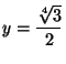 $ y=\dfrac{\sqrt[4]3}{2}$