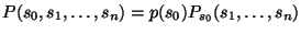 $ P(s_0,s_1,\dots,s_n)=p(s_0)P_{s_0}(s_1,\dots,s_n)$