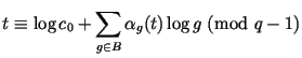 $\displaystyle t\equiv\log c_0+\sum_{g\in B}\alpha_g(t)\log g\mkern5mu({\rm mod}\,\,q-1)
$