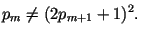 $\displaystyle p_m\ne(2p_{m+1}+1)^2.
$