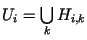 $ U_{i}=\bigcup\limits_{k}H_{i,k}$