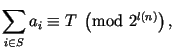 $\displaystyle \sum_{i\in S}a_{i}\equiv T\mkern5mu\left({\rm mod}\,\,2^{l(n)}\right),
$