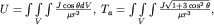 $U = \int\int\limits_{V}\int \frac{J\cos\theta dV}{\mu {r}^{2} } ,\; {T}_{a} = \int \int\limits_{V} \int \frac{J\sqrt{1 + 3\cos^{2}\theta } }{\mu {r}^{3} } , $