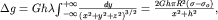 $ \Delta g = Gh\lambda {\int\limits }_{-\infty }^{+\infty } \frac{dy}{({x}^{2} + {y}^{2} + {z}^{2} {)}^{3/2} } = \frac{2Gh\pi {R}^{2} (\sigma - {\sigma }_{o} )}{{x}^{2} + {h}^{2} } ,$