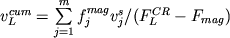 $v_L^{cum} = \sum\limits_{j=1}^m f_j^{mag} v_j^s / (F_L^{CR} - F_{mag} )$