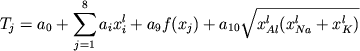 \begin {displaymath} T_j =a_0 + \sum_{j=1}^8 a_i x_i^l + a_9 f ( x_j ) +a_{10} \sqrt{x_{Al}^l ( x_{Na}^l +x_K^l)} \end{displaymath}