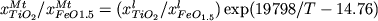 $x_{TiO_2 }^{Mt} /x_{FeO1.5}^{Mt} = (x_{TiO_2 }^l /x_{FeO_{1.5} }^l )\exp (19798/T - 14.76)$