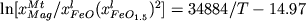 $\ln [x_{Mag}^{Mt} /x_{FeO}^l (x_{FeO_{1.5} }^l )^2 ] = 34884/T - 14.97$