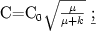C=C$_{0}\sqrt {{\frac{{\mu}} {{\mu + k}}}} $ \underline 
  {;} 