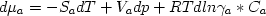  \begin {displaymath} d\mu_a = -S_a dT + V_a dp + RT dln \gamma_{a}* C_a \end{displaymath} 