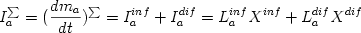  \begin {displaymath} I_{a}^{\sum} = ({{dm_a} \over {dt}})^{\sum} = I_{a}^{inf} + I_{a}^{dif} = L_{a}^{inf} X^{inf} + L_{a}^{dif} X^{dif} \end{displaymath} 