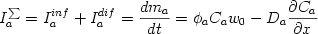  \begin {displaymath} I_{a}^{\sum} = I_{a}^{inf} + I_{a}^{dif} = {{dm_a} \over {dt}} = \phi_a C_a w_0 - D_a {{\partial C_a} \over {\partial x}} \end{displaymath} 