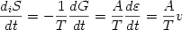  \begin {displaymath} {{d_i S} \over {dt}} = - {{1} \over {T}} {{dG} \over {dt}} = {{A} \over {T}} {{d \varepsilon} \over {dt}} = {{A} \over {T}} v \end{displaymath} 
