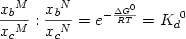  \begin {displaymath} {{{x_b}^M} \over {{x_c}^M}} : {{{x_b}^N} \over {{x_c}^N}} = e^{-{{\Delta G^0} \over {RT}}} = {K_d}^0 \end{displaymath} 