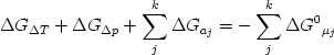  \begin {displaymath} \Delta G_{\Delta T} + \Delta G_{\Delta p} +  \sum_j^k \Delta {G_{a_j}} = -  \sum_j^k \Delta {G^0}_{\mu_j} \end{displaymath} 