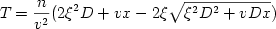  \begin {displaymath} T_{}=\frac{n}{v^{2}}(2\xi ^{2}D+vx-2\xi \sqrt{\xi ^{2}D^{2}+vDx}) \end{displaymath}