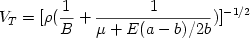\begin {displaymath} V_T = [\rho ( {{1} \over {B}} + {{1} \over {\mu + E ( a - b ) / 2 b }} ) ]^{-1/2} \end{displaymath} 