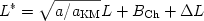 \begin {displaymath} 
L^{*}   = \sqrt {a / a_{\rm{KM}}} L + B_{\rm{Ch}}  + \Delta L
\end{displaymath} 