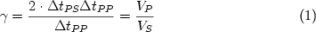 \begin{equation} \gamma = \frac {2 \cdot \Delta t_{PS} \Delta t_{PP}}{\Delta t_{PP}} = \frac {V_P}{V_S} \end{equation}