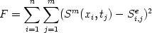  \begin{displaymath} F=\sum_{i=1}^n\sum_{j=1}^m(S^m(x_i,t_j)-S_{i,j}^e)^2 \end{displaymath} 