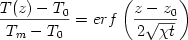  \begin{displaymath}
{ {T(z)-T_0} \over {T_m-T_0} } = erf \left( { {z-z_0} \over {2\sqrt{\chi t}} } \right)
\end{displaymath} 